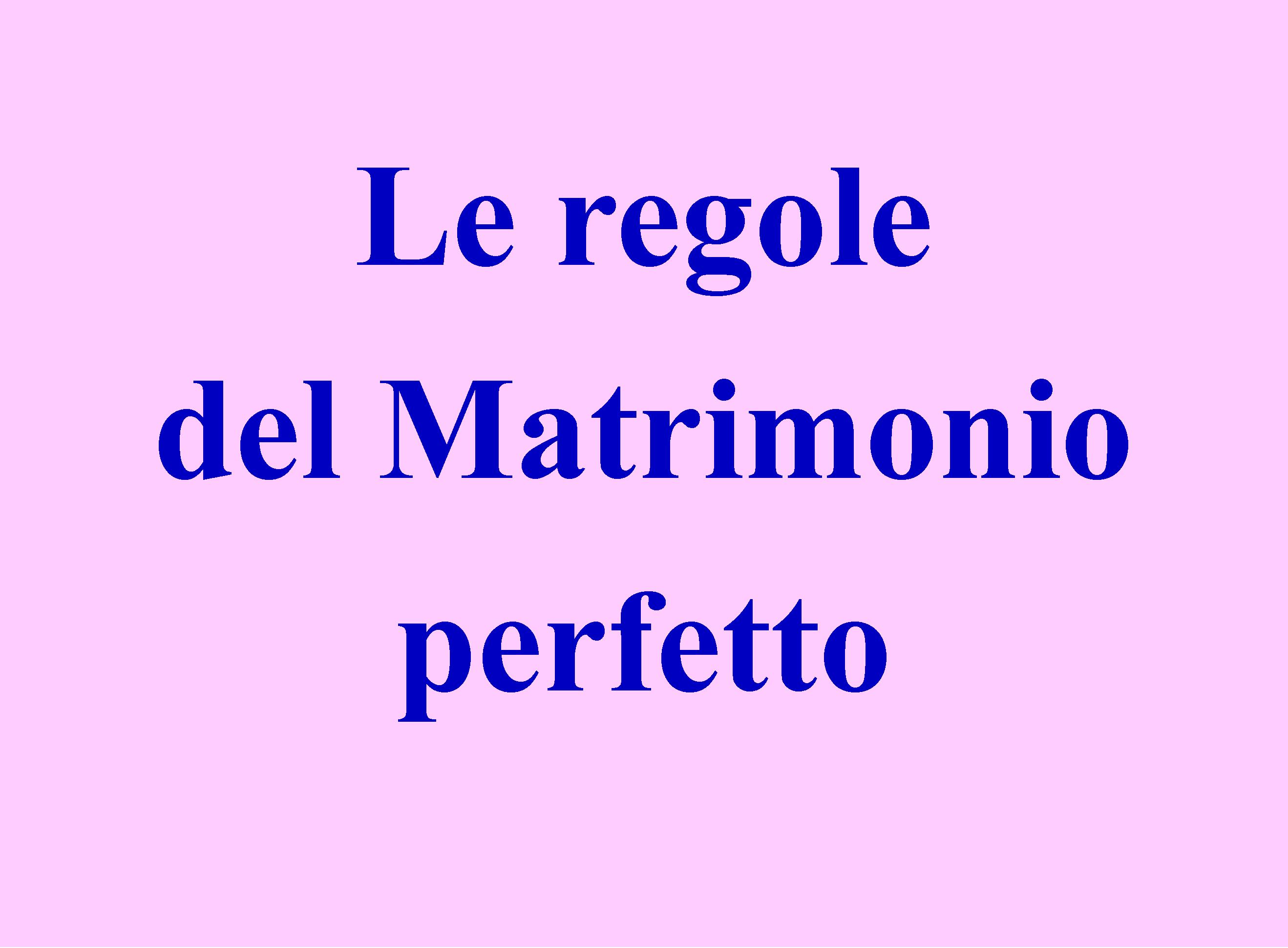 LE REGOLE DEL MATRIMONIO PERFETTO